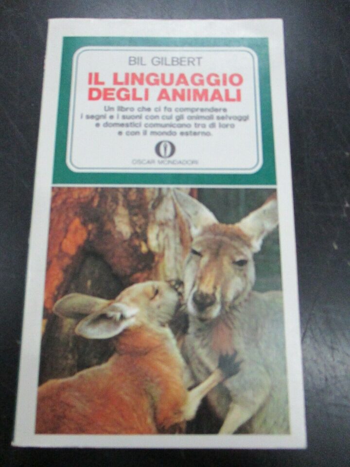 Bil Gilbert - Il Linguaggio Degli Animali - Mondadori 1972