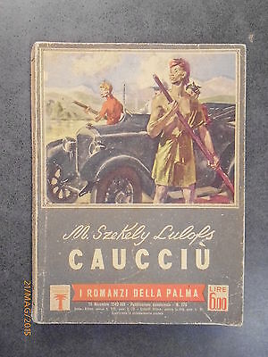 Caucciu' - M. Szekely Lulofs - 1942 - Ed. Mondadori