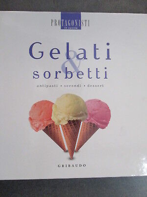 Gelati E Sorbetti - Antipasti Secondi Dessert - Gribaudo 2008