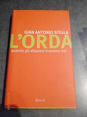 Gian Antonio Stella - L'orda Quando Gli Albanesi Eravamo... - Rizzoli - Offerta!