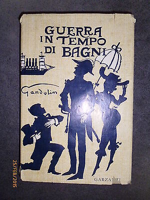 Guerra In Tempo Di Bagni - Gandolin - Ed. Garzanti - 1959