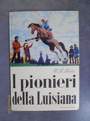 I Pionieri Della Luisiana - U.r. Riva - 1966 - Ed. Malipiero