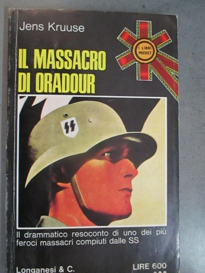 Il Massacro Di Oradour - Jens Kruuse - Longanesi & C.1974