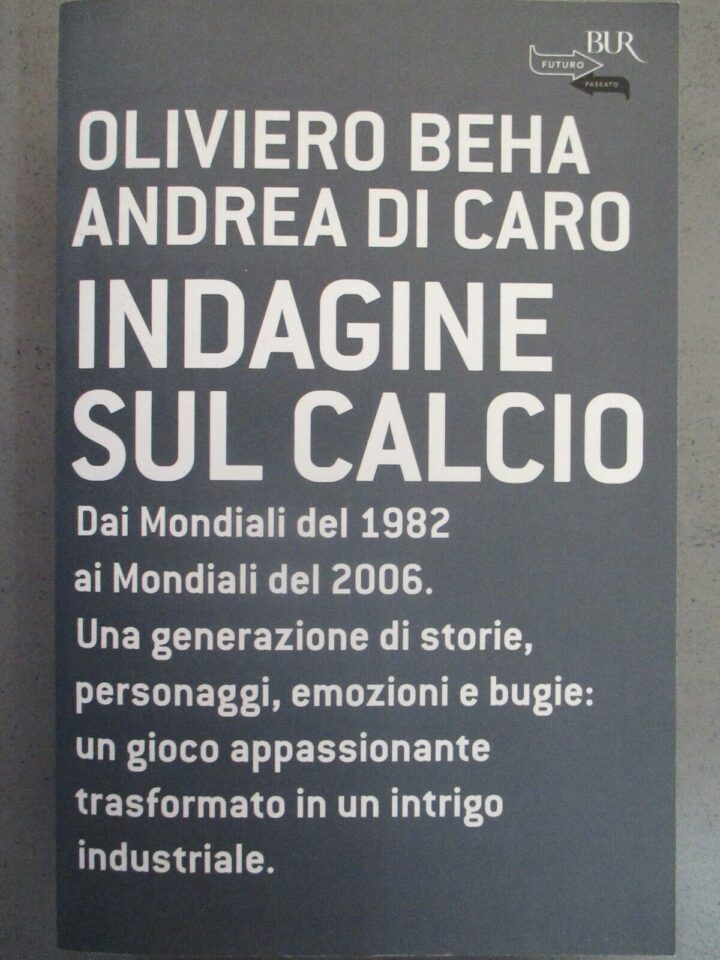 Indagine Sul Calcio- Oliviero Beha - Andrea Di Caro - Rizzoli 2006 - 3° Edizione