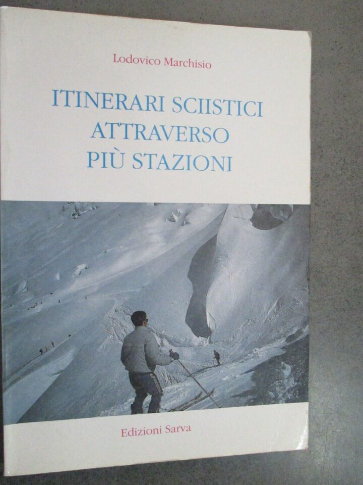 Itinerari Sciistici Attraverso Piu' Stazioni - Lodovico Marchisio - Sarva 1990