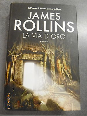 James Rollins - La Via D'oro - Nord 2011 - Offerta!