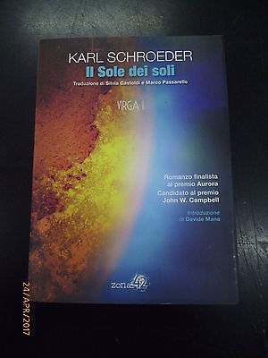 Karl Schroeder - Il Sole Dei Soli - Ed. Zona 42 Modena - 2014