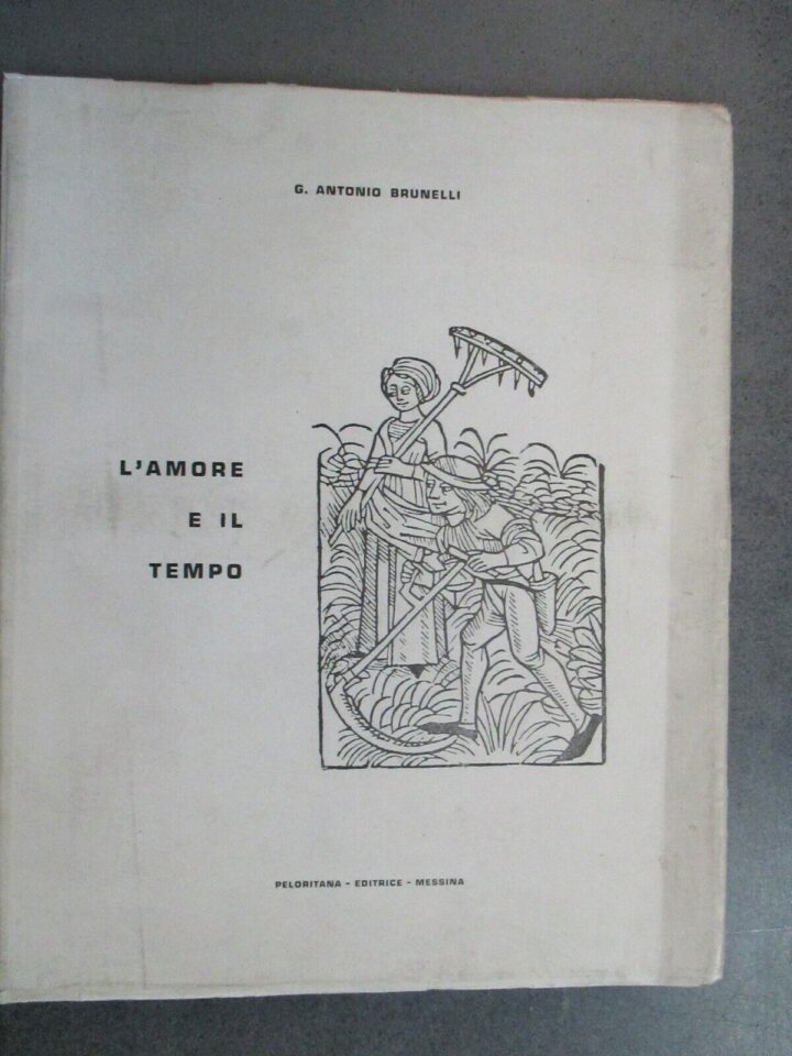 L' Amore E Il Tempo - G. Antonio Brunelli - Peloritano Editrice Messina 1964