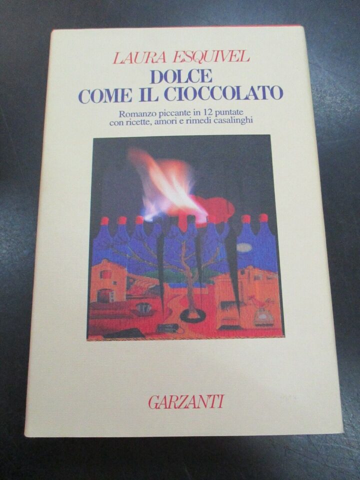 Laura Esquivel - Dolce Come Il Cioccolato - Garzanti 1995