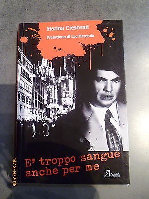 Marina Crescenti - E' Troppo Sangue Anche Per Me - Acar Ed. - Offerta!