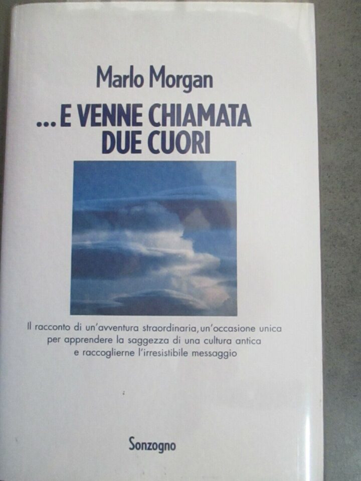 Marlo Morgan - ....e Venne Chiamata Due Cuori - Sonzogno 2004