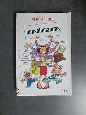 Nonsolomamma - Claudia De Lillo - Ed. Tea - 2010