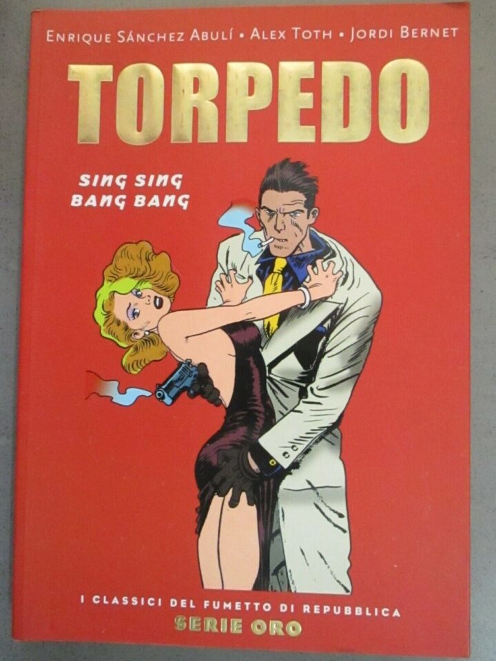 Torpedo Sing Sing Bang Bang - Abuli - Toth - Bernet - Repubblica Serie Oro 56