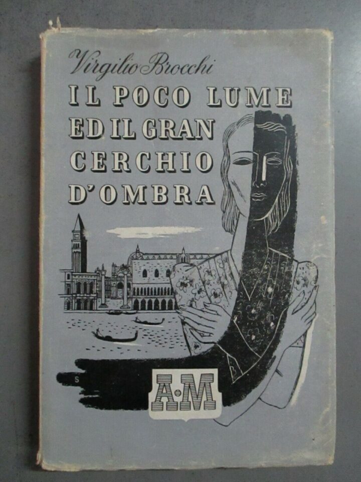 Virginio Brocchi - Il Poco Lume E Il Gran Cerchio D'ombra - Mondadori 1943