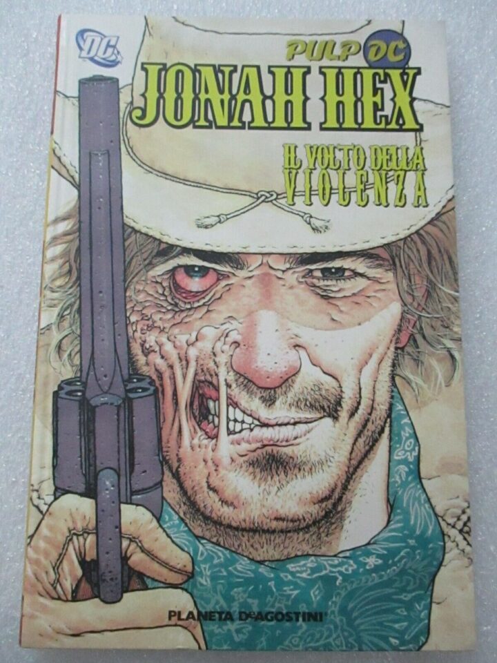 Jonah Hex Il Volto Della Violenza - Planeta Deagostini - Volume Cartonato