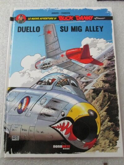 Buck Danny Classic - Duello Su Mig Alley - Ed. Nona Arte 2016