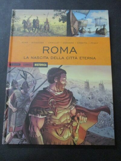 Historica Vol. 38 Roma La Nascita Della Citta' Eterna - Mondadori