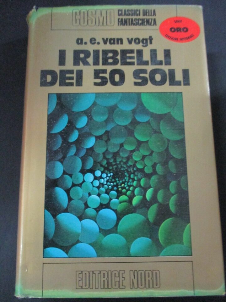 A.e. Van Vogt - I Ribelli Dei 50 Soli - Cosmo Ed. Nord 1976 - 1° Edizione