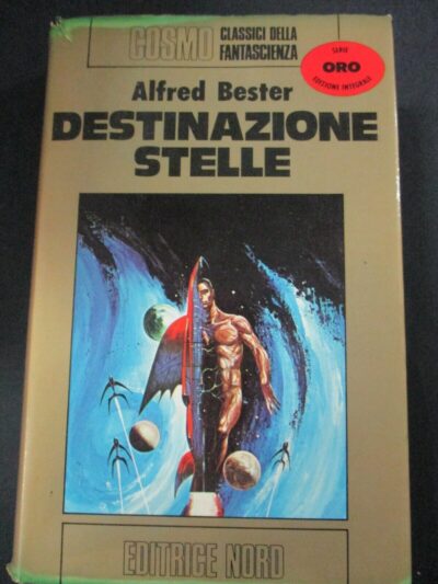 Alfred Bester - Destinazione Stelle - Collana Cosmo Ed. Nord 1976 - 1° Edizione