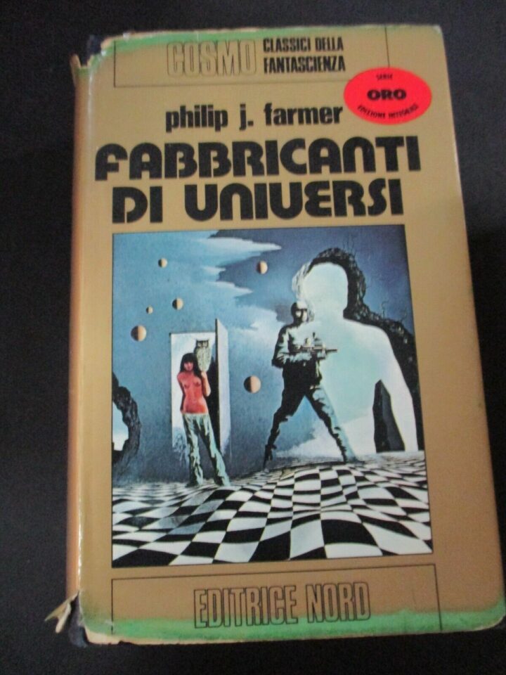 Philip J. Farmer - Fabbricanti Di Universi - Cosmo Ed. Nord 1974 - 1° Edizione