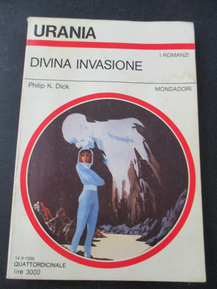 Philip K. Dick - Divina Invasione - Urania 1031- Ed. Mondadori 1986