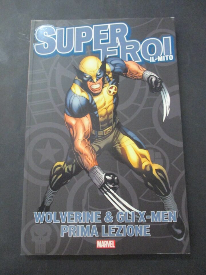 Supereroi Il Mito N° 9 - Wolverine & Gli X-men Prima Lezione