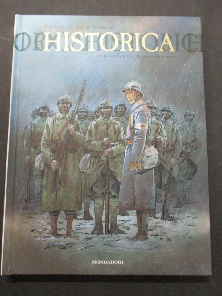 Historica Vol. 19 Ambulanza 13 La Guerra In Trincea - Mondadori