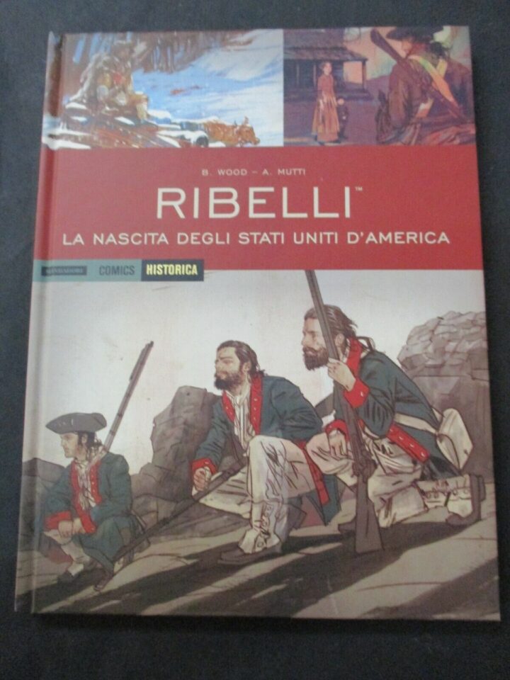 Historica Vol. 37 Ribelli La Nascita Degli Stati Uniti D'america - Mondadori