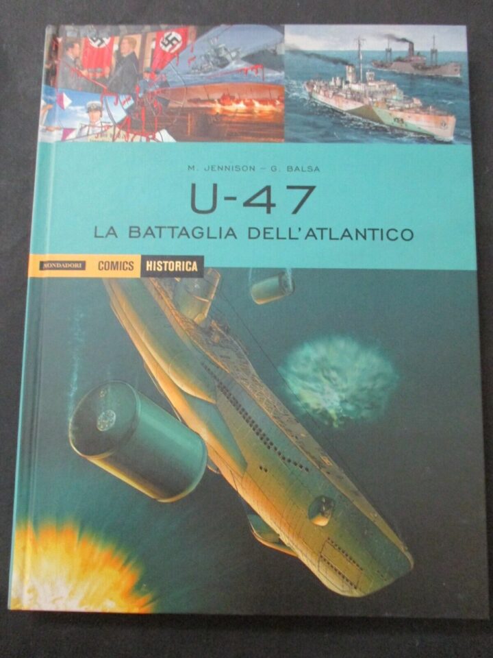 Historica Vol. 40 U-47 La Battaglia Dell'atlantico - Mondadori