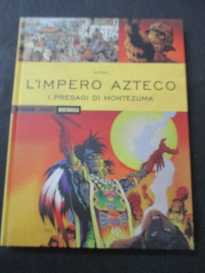 Historica Vol. 43 L'impero Azteco I Presagi Di Montezuma - Mondadori