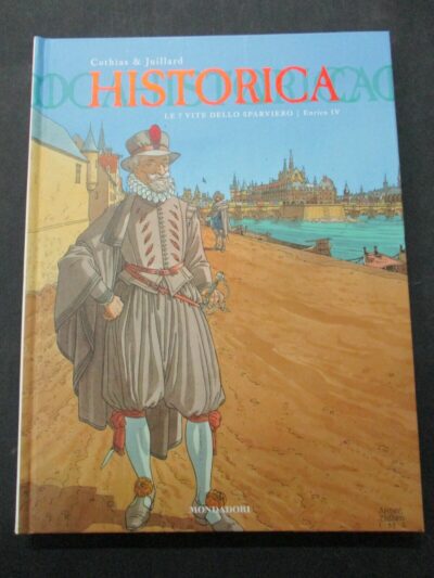 Historica Vol. 6 Le 7 Vite Dello Sparviero Enrico Iv - Mondadori