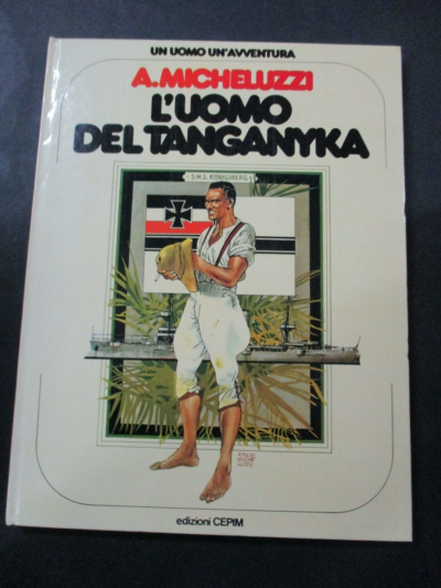 Un Uomo Un'avventura 18 - Attilio Micheluzzi L'uomo Del Tanganyka - Cepim 1978