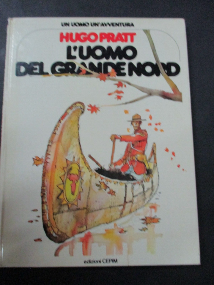 Un Uomo Un'avventura 28 - Hugo Pratt L'uomo Del Grande Nord - Cepim 1980