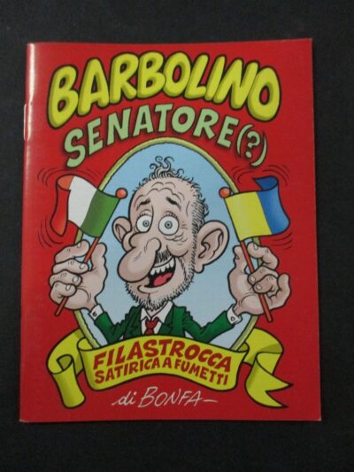 Massimo Bonfatti Bonfa - Barbolino Senatore Filastrocca Satirica A Fumetti